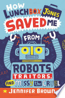 How Lunchbox Jones Saved Me from Robots, Traitors, and Missy the Cruel cover