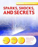 Sparks, Shocks, and Secrets: Explore Electricity and Use Science to Survive cover