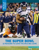 The Super Bowl: 12 Reasons to Love the NFL's Big Game cover