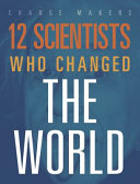 12 Scientists Who Changed the World cover