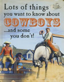 Lots of Things You Want to Know About Cowboys...and Some You Don't! cover