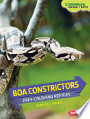 Boa Constrictors: Prey-Crushing Reptiles cover