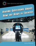 Asking Questions About How the News Is Created cover
