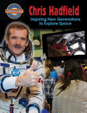Chris Hadfield: Inspiring New Generations to Explore Space cover