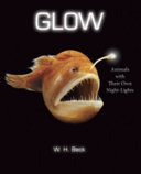 Glow: Animals with Their Own Night-Lights cover