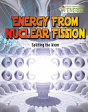 Energy from Nuclear Fission: Splitting the Atom cover