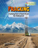 Fracking: Fracturing Rock to Reach Oil and Gas Underground cover