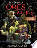 How to Draw Orcs, Goblins, and Other Wicked Creatures cover