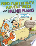 Fred Flintstone's Adventures with Inclined Planes: A Rampin' Good Time cover