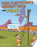 Fred Flintstone's Adventures with Pulleys: Work Smarter, Not Harder cover