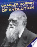 Charles Darwin Develops the Theory of Evolution cover