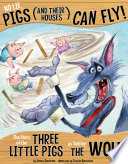 No Lie, Pigs (And Their Houses) Can Fly! The Story of the Three Little Pigs as Told by the Wolf cover