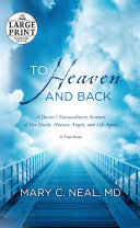 To Heaven and Back: A Doctor's Extraordinary Account of Her Death, Heaven, Angels, and Life Again: A True Story cover