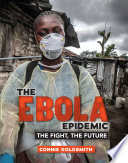 The Ebola Epidemic: The Fight, the Future cover