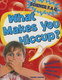 What Makes You Hiccup? Questions and Answers About the Human Body cover