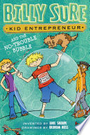 Billy Sure, Kid Entrepreneur and the No-Trouble Bubble cover