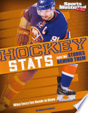 Hockey Stats and the Stories Behind Them: What every Fan Needs to Know cover