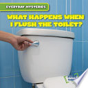 What Happens When I Flush the Toilet? cover