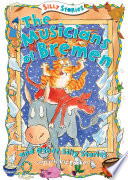 The Musicians of Bremen and Other Silly Stories cover