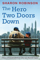 The Hero Two Doors Down: Based on the True Story of Friendship Between a Boy and a Baseball Legend cover