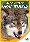 On the Hunt with Gray Wolves cover