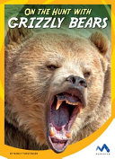 On the Hunt with Grizzly Bears cover