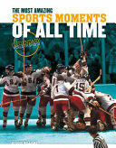 The Most Amazing Sports Moments of All Time cover