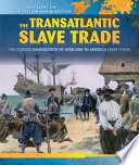 The Transatlantic Slave Trade: The Forced Migration of Africans to America (1607-1830) cover