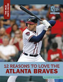 12 Reasons to Love the Atlanta Braves cover