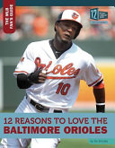 12 Reasons to Love the Baltimore Orioles cover