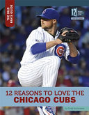 12 Reasons to Love the Chicago Cubs cover