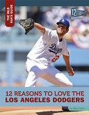 12 Reasons to Love the Los Angeles Dodgers cover