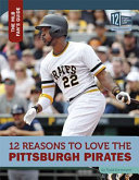 12 Reasons to Love the Pittsburgh Pirates cover