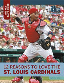 12 Reasons to Love the St. Louis Cardinals cover