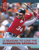 12 Reasons to Love the Washington Nationals cover