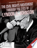 The Civil Rights Movement Through the Eyes of Lyndon B. Johnson cover