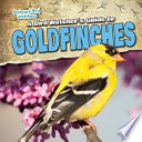 A Bird Watcher's Guide to Goldfinches cover