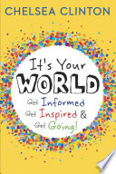 It's Your World: Get Informed, Get Inspired & Get Going! cover