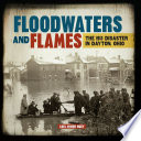 Floodwaters and Flames: The 1913 Disaster in Dayton, Ohio cover
