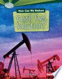 How Can We Reduce Fossil Fuel Pollution? cover