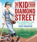 The Kid from Diamond Street: The Extraordinary Story of Baseball Legend Edith Houghton cover