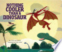 Nothing Cooler Than a Dinosaur cover