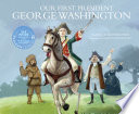 Our First President: George Washington cover