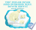 The Polar Bear and Penguin Will Never Meet! Polar Animals cover