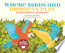Where Birds and Monkeys Play: Rain Forest Animals cover
