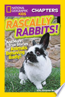 Rascally Rabbits! And More True Stories of Animals Behaving Badly! cover