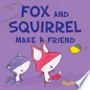 Fox and Squirrel Make a Friend cover