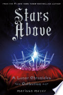 Stars Above: A Lunar Chronicles Collection cover