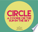 Circle: A Cookie or the Sun in the Sky cover