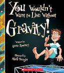 You Wouldn't Want to Live Without Gravity! cover